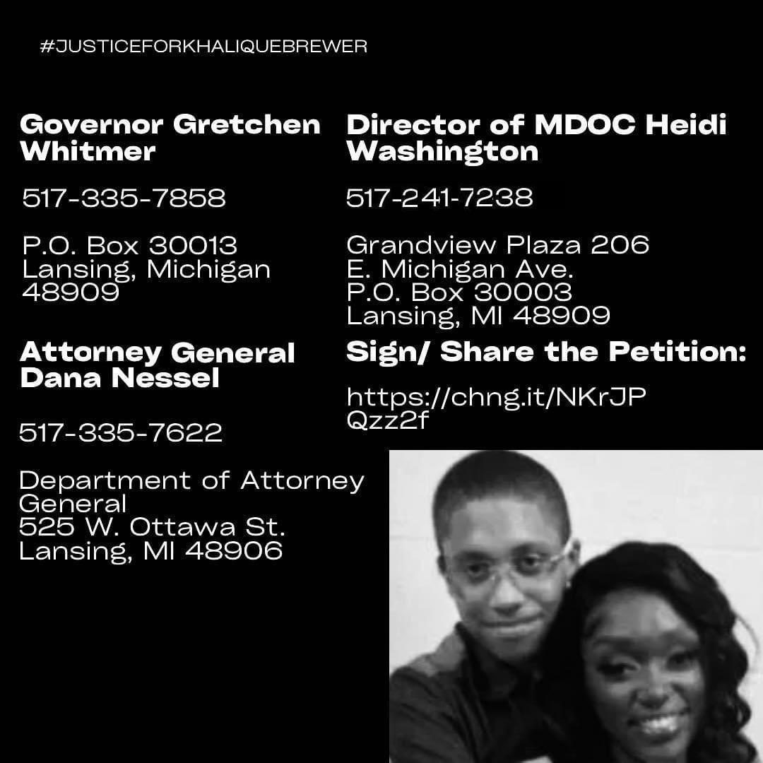 MDOC Director, Heidi Washington (517) 241-7238 Grandivew Plaza 206 E. Michigan Ave. P.O. Box 30003 Lansing, MI 48909 Michigan Governor Gretchen Whitmer (517) 335-7858 P.O. Box 30013 Lansing, Michigan 48909 Michigan Attorney General Dana Nessel (517) 335-7622 Department of Attorney General 525 W. Ottawa St. Lansing, MI 48906